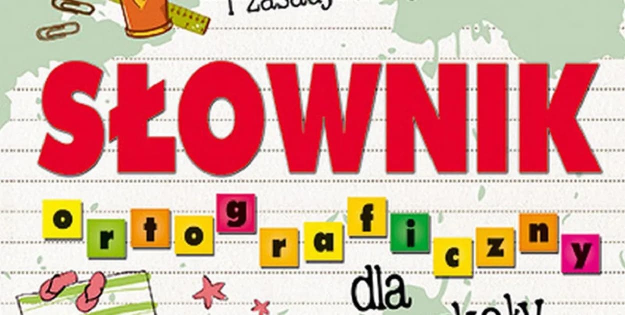 Słownik ortograficzny dla dziecka: Jak wybrać najlepszy?